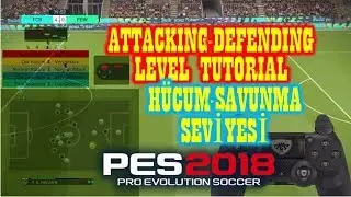 PES 2018 ATTACKING-DEFENDING LEVEL (HÜCUM-SAVUNMA DÜZEYİ)
