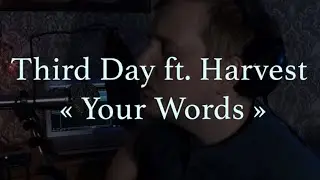 Кавер №11: «Third Day - Your Words» (feat. Harvest)