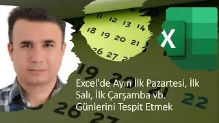 Excel'de Ayın İlk Pazartesi, İlk Salı, İlk Çarşamba vb. Günlerini Tespit Etmek 