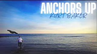 KURT BAKER - ANCHORS UP (OFFICIAL VIDEO)