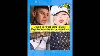 ¿Quiere volver con Santa Fe Klan? Maya Nazor manda mensaje sospechoso