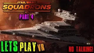 Star Wars: Squadrons VR - Part 4 - Taking a Star Destroyer!