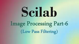 Scilab Tutorial 17: Low pass filtering in image with Scilab