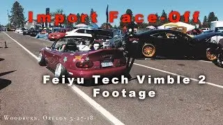 Feiyu Tech Vimble 2 Footage of Import Face-Off Woodburn, Oregon 2018