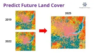 Predict Future Land Cover in Google Earth Engine