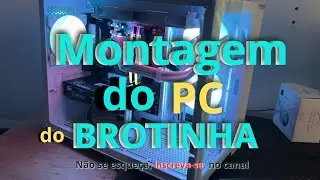 Montagem do PCZÃO do Brotinha