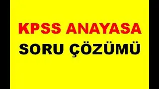 KPSS ANAYASA SORU ÇÖZÜMÜ - 1