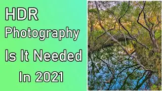 HDR Photography Is It Needed In 2021
