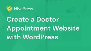 How to Create a Doctor Appointment Website with WordPress?
