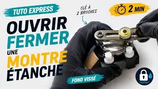 OUVRIR FERMER UNE MONTRE ÉTANCHE - Fond Vissé avec clé d'ouverture à 2 broches