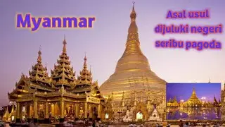 Negara Myanmar | asal usul dijuluki negeri seribu pagoda