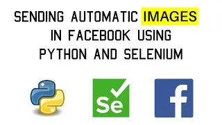 Sending automatic images in Facebook using selenium and python -Automation tutorial-