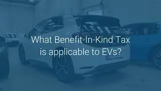 Electric Vehicles FAQ - What Benefit-In-Kind Tax is applicable to EVs?