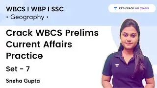Crack WBCS | Prelims Current affairs Practice | Set 7 | WB Exams | Sneha Gupta