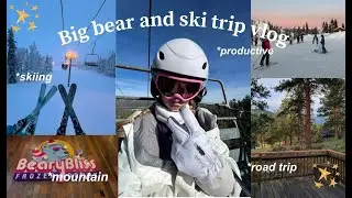 Big bear and ski trip vlog *productive *skiing *road trip * mountain