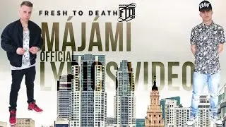Fresh to Death -  Májámi (Lyrics Video)