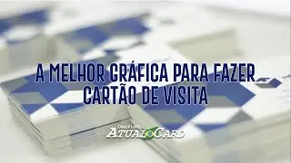 Atual Card a melhor gráfica para fazer cartão de visita