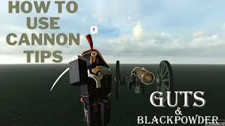 How to Correctly use Cannons in Guts and Blackpowder (TIPS FOR BEGINNERS) v0.10 G&B