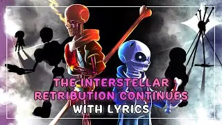 The Interstellar Retribution Continues With Lyrics | Undertale: Help From The Void