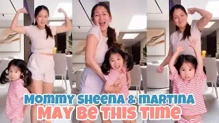 SHEENA HALILI AT ANAK NA SI MARTINA MAY VERSION DIN NG MAYBE THIS TIME ANG CUTE SUMAYAW NG MAG MOMMY