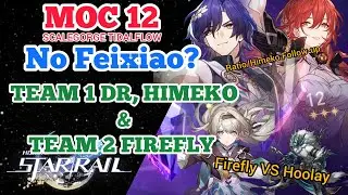 [HONKAI STAR RAIL] MOC12 No Feixiao? Himeko Ratio 1st Node & Firefly 2nd Node Scalegorge Tidalflow