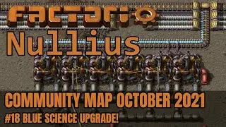 Blue Science Upgrade! | Factorio Nullius | Community Map October 2021 #18