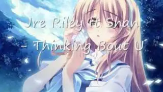 Jre Riley ft Shan - Thinking Bout U+DL LINK!