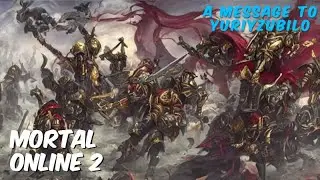 Mortal Online 2 - A message to YuriyZubilo