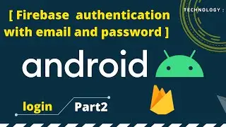 Firebase Authentication using Email and Password o using Kotlin |  Kotlin tutorial 2022