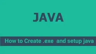 How to Create .exe  and setup java