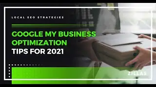 GOOGLE MY BUSINESS OPTIMIZATION TIPS FOR 2021