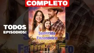 SEDUZIDA PELO FAZENDEIRO PAI SOLTEIRO - ASSISTA COMPLETO
