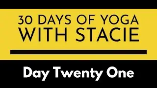 30 Days of Yoga | Day Twenty One