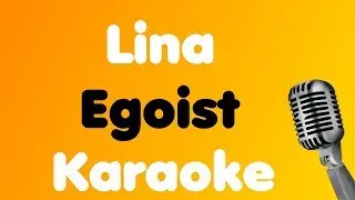 Lina • Egoist • Karaoke