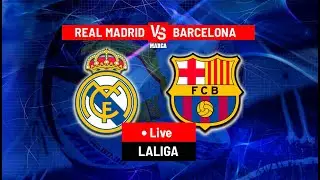 Real Madrid vs Fc Barcelona | Laliga ELClasico Live game