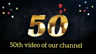 50th video of our channel