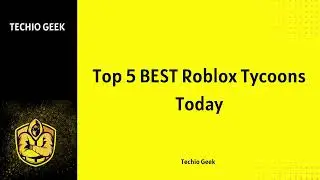 Top 5 BEST Roblox Tycoons Today!