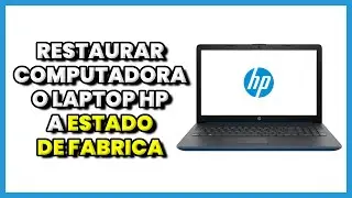 Restaurar PC o Laptop HP a Configuración de Fábrica