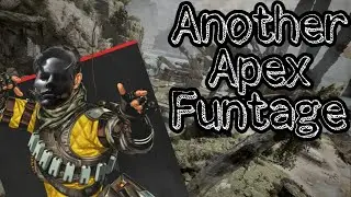 Another Apex Funtage!
