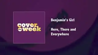 Benjamin's Girl - Here There and Everywhere
