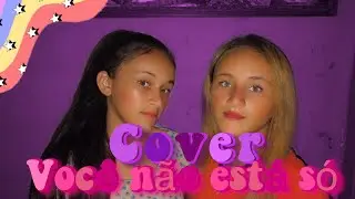 Cover/ você não está só/ Yasmim e Rillary Gonçalves