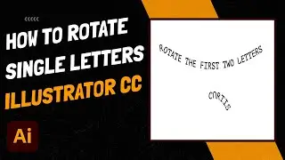How To Rotate Individual Letters vs. Entire Selections - Adobe Illustrator