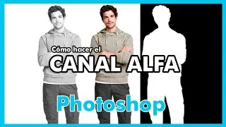 TUTORIAL PHOTOSHOP | CÓMO hacer el CANAL ALFA