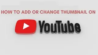 How to add thumbnail on your YouTube video 2020