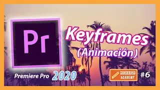 🎞️Cómo utilizar los KEYFRAMES (FOTOGRAMAS CLAVE) en Adobe Premiere Pro 2020 | Macarron Academy #6
