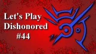 Roots Plays Dishonored #44 (A Rough Start)