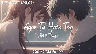 Agar Tu Hota Toh (Lyrics) - Ankit Tiwari ! Baaghi !