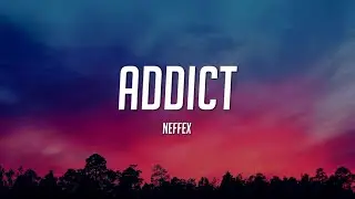 NEFFEX - Addict (Lyrics)
