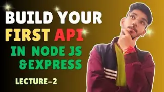 Build Your First API with Node.js & Express | Lecture 2 🚀 Step-by-Step Guide