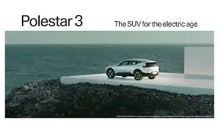 Polestar 3 - The SUV for the electric age